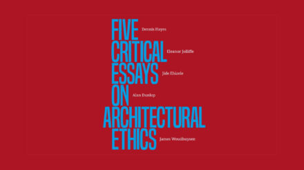 Five Critical Essays on Architectural Ethics